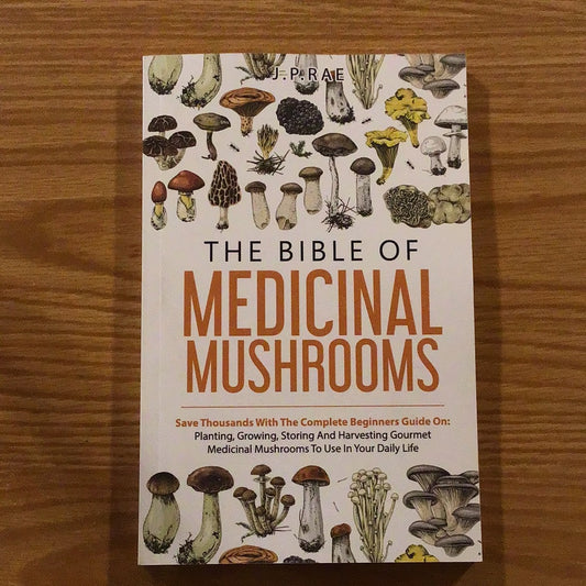 The Bible of Medicinal Mushrooms